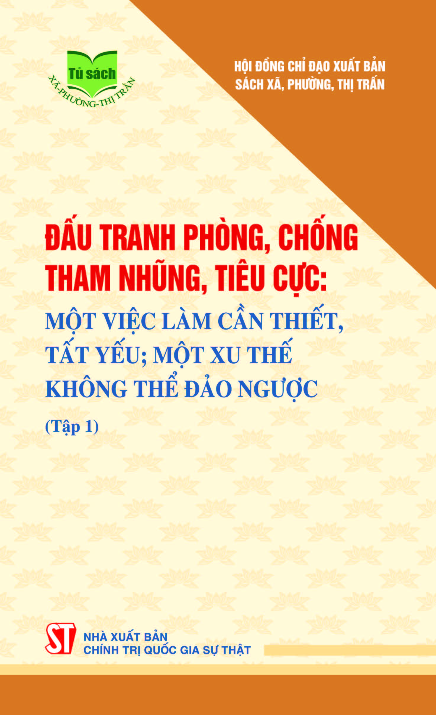 Đấu tranh phòng, chống tham nhũng, tiêu cực Một việc làm cần thiết, tất yếu một xu thế không thể đảo ngược (Tập 2)